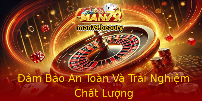 Đảm Bảo An Toàn Và Trải Nghiệm Chất Lượng Đảm Bảo An Toàn Và Trải Nghiệm Chất Lượng
