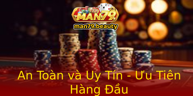 An Toàn và Uy Tín - Ưu Tiên Hàng Đầu An Toàn và Uy Tín - Ưu Tiên Hàng Đầu