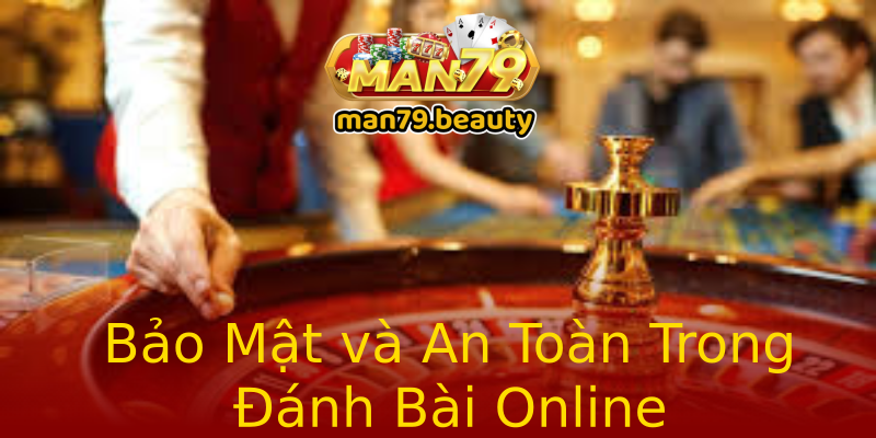 Bảo Mật và An Toàn Trong Đánh Bài Online Bảo Mật và An Toàn Trong Đánh Bài Online