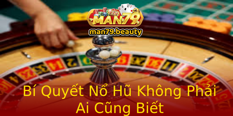 Bí Quyết Nổ Hũ Không Phải Ai Cũng Biết Bí Quyết Nổ Hũ Không Phải Ai Cũng Biết