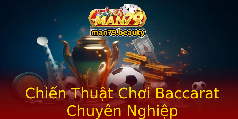 Chiến Thuật Chơi Baccarat Chuyên Nghiệp Chiến Thuật Chơi Baccarat Chuyên Nghiệp