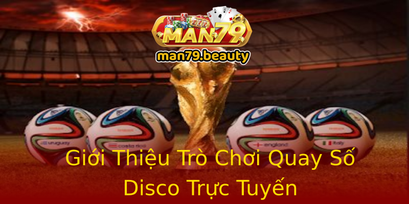 Giới Thiệu Trò Chơi Quay Số Disco Trực Tuyến Giới Thiệu Trò Chơi Quay Số Disco Trực Tuyến