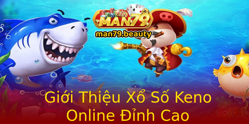 Giới Thiệu Xổ Số Keno Online Đỉnh Cao Giới Thiệu Xổ Số Keno Online Đỉnh Cao