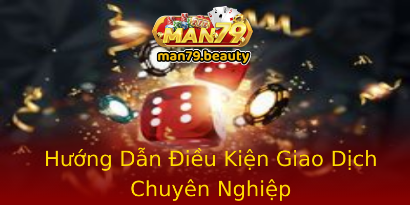 Hướng Dẫn Điều Kiện Giao Dịch Chuyên Nghiệp Hướng Dẫn Điều Kiện Giao Dịch Chuyên Nghiệp