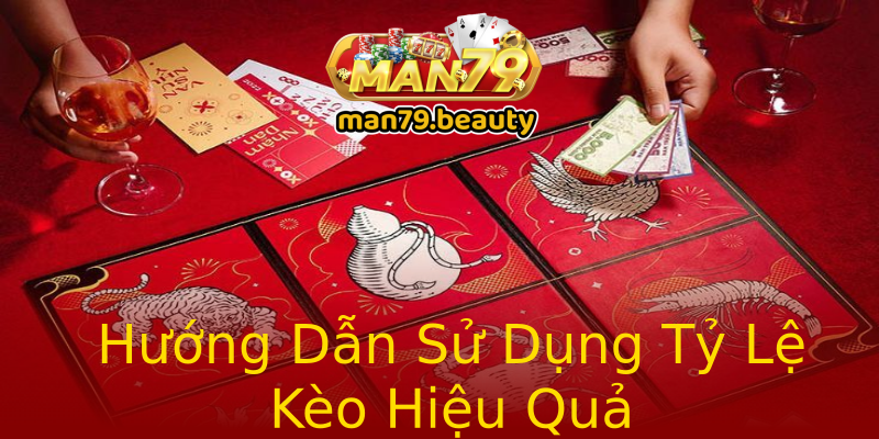 Hướng Dẫn Sử Dụng Tỷ Lệ Kèo Hiệu Quả Hướng Dẫn Sử Dụng Tỷ Lệ Kèo Hiệu Quả
