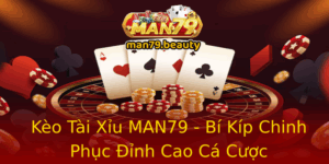 Keo Tai Xiu Man79 Bi Kip Chinh Phuc Inh Cao Ca Cuoc