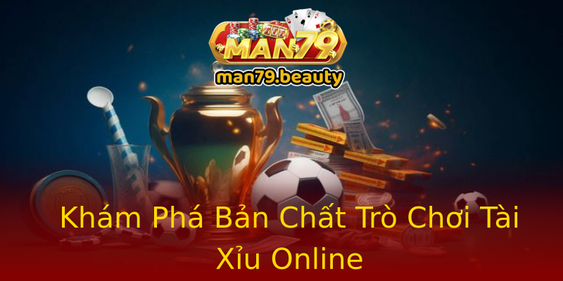 Khám Phá Bản Chất Trò Chơi Tài Xỉu Online Khám Phá Bản Chất Trò Chơi Tài Xỉu Online