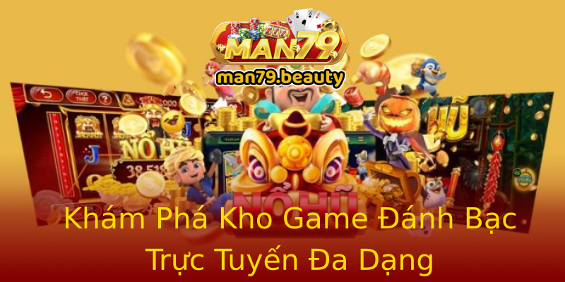 Khám Phá Kho Game Đánh Bạc Trực Tuyến Đa Dạng Khám Phá Kho Game Đánh Bạc Trực Tuyến Đa Dạng