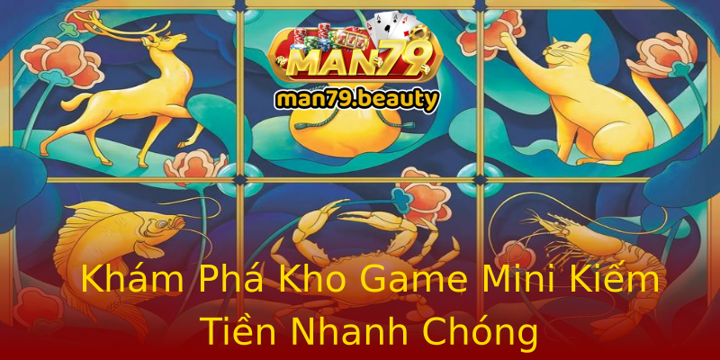 Khám Phá Kho Game Mini Kiếm Tiền Nhanh Chóng Khám Phá Kho Game Mini Kiếm Tiền Nhanh Chóng