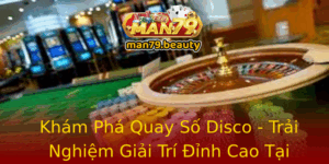 Kham Pha Quay So Disco Trai Nghiem Giai Tri Inh Cao Tai Man79