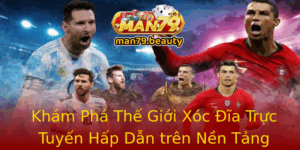 Kham Pha The Gioi Xoc Ia Truc Tuyen Hap Dan Tren Nen Tang Man79