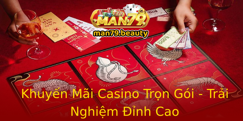Khuyến Mãi Casino Trọn Gói - Trải Nghiệm Đỉnh Cao Khuyến Mãi Casino Trọn Gói - Trải Nghiệm Đỉnh Cao