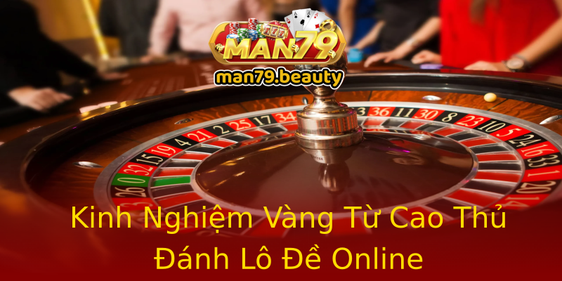 Kinh Nghiệm Vàng Từ Cao Thủ Đánh Lô Đề Online Kinh Nghiệm Vàng Từ Cao Thủ Đánh Lô Đề Online