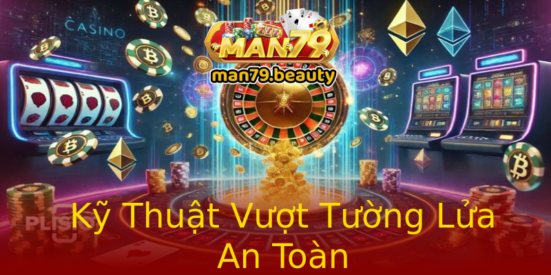 Kỹ Thuật Vượt Tường Lửa An Toàn Kỹ Thuật Vượt Tường Lửa An Toàn