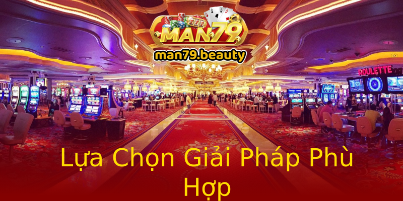Lựa Chọn Giải Pháp Phù Hợp Lựa Chọn Giải Pháp Phù Hợp