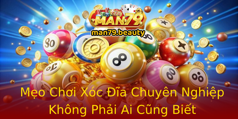 Mẹo Chơi Xóc Đĩa Chuyên Nghiệp Không Phải Ai Cũng Biết Mẹo Chơi Xóc Đĩa Chuyên Nghiệp Không Phải Ai Cũng Biết