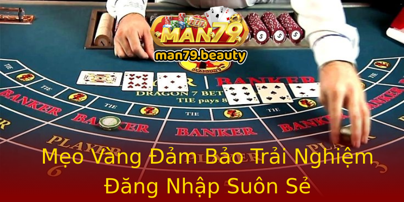 Mẹo Vàng Đảm Bảo Trải Nghiệm Đăng Nhập Suôn Sẻ Mẹo Vàng Đảm Bảo Trải Nghiệm Đăng Nhập Suôn Sẻ