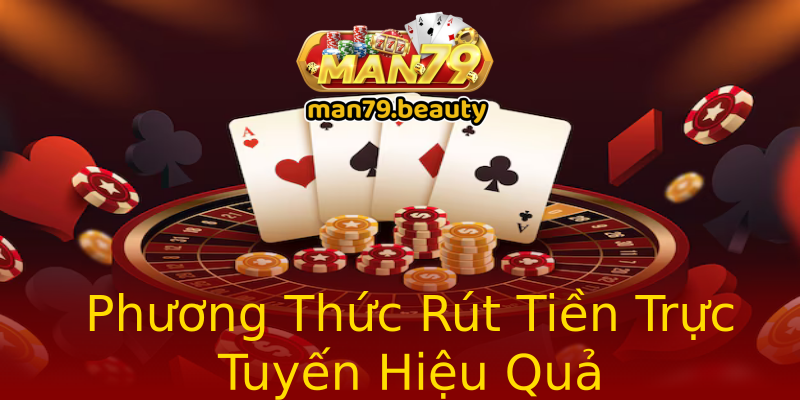 Phương Thức Rút Tiền Trực Tuyến Hiệu Quả Phương Thức Rút Tiền Trực Tuyến Hiệu Quả
