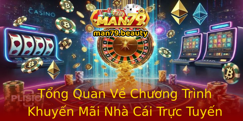 Tổng Quan Về Chương Trình Khuyến Mãi Nhà Cái Trực Tuyến Mới Tổng Quan Về Chương Trình Khuyến Mãi Nhà Cái Trực Tuyến Mới