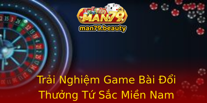 Trải Nghiệm Game Bài Đổi Thưởng Tứ Sắc Miền Nam Trải Nghiệm Game Bài Đổi Thưởng Tứ Sắc Miền Nam