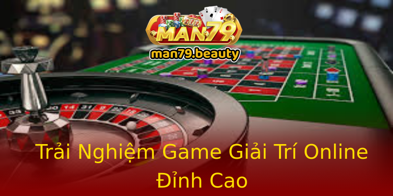 Trải Nghiệm Game Giải Trí Online Đỉnh Cao Trải Nghiệm Game Giải Trí Online Đỉnh Cao